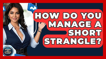 How Do You Manage A Short Strangle? - Stock and Options Playbook