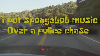 I Put Spongebob Music Over A Police Chase
