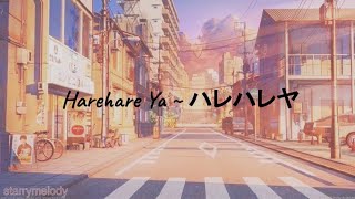 Harehare Ya  ~ ハレハレヤ（Romaji, Eng, Kanji)