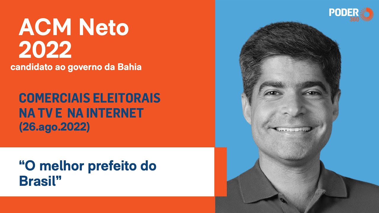 ACM Neto (programa eleitoral 4min39seg – TV) – “o melhor prefeito do Brasil” (28.ago.2022)