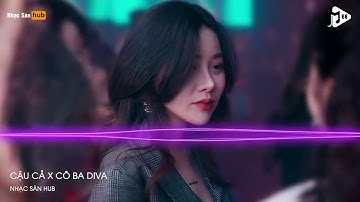 NONSTOP 2021 CẬU CẢ X CÔ BA DIVA REMIX-XAVI PHẠM (DĂNG ENG REMIX)-CẬU CẢ Ở TRONG MỘT RA PHẢ