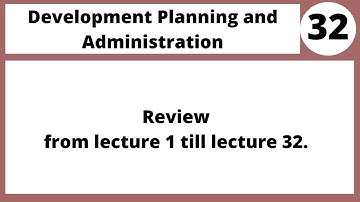 Review of Development Planning and Administration MPA403 LECTURE 32