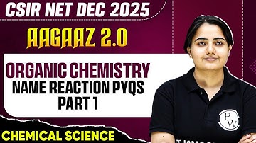 CSIR NET Dec 2025 | Organic Chemistry | Name Reaction PYQs Part 1 | CSIR NET Chemical Sciences | PW