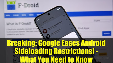 Breaking: Google Eases Android Sideloading Restrictions! - What You Need to Know