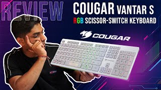 The Silent Gaming Master Piece | Cougar gaming Vantar S RGB Scissor switch Gaming Keyboard