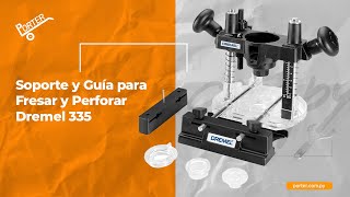 porter.com.py - Soporte y Guía para Fresar y Perforar Dremel 335