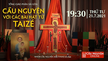 🔴 Cầu nguyện Online 21.7.2021 | 19:30 | Cầu nguyện với các bài hát từ Cộng đoàn Taizé