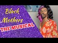 Black Mothers The Musical