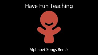 (Most Viewed Video) Have Fun Teaching - Alphabet Songs Remix (Full Version)