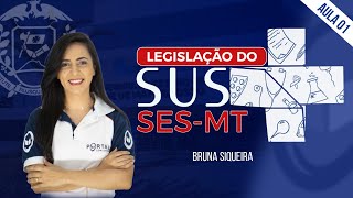 Concurso SES MT: Legislação do SUS | Profª Bruna Siqueira - Aula 1/2