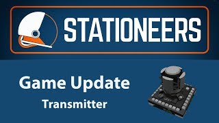 Stationeers - Transmitter ( Game Update )