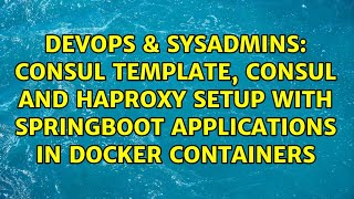 Consul template, consul and HaProxy setup with springboot applications in docker containers