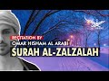 Surah Al Zalzalah سورة الزلزلة By Omar Hisham Al Arabi Al Quranic Beautiful Quran Recitations
