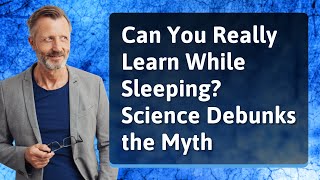 Can You Really Learn While Sleeping? Science Debunks the Myth