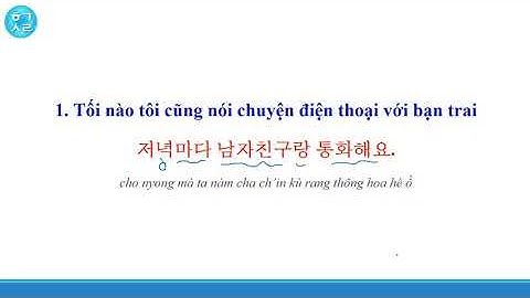 [Bài 17] NÓI TIẾNG HÀN CHỦ ĐỀ SINH HOẠT THƯỜNG NGÀY