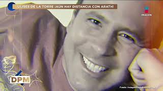 Ulises de la Torre continúa DISTANCIADO de su hermano, Arath de la Torre | De Primera Mano