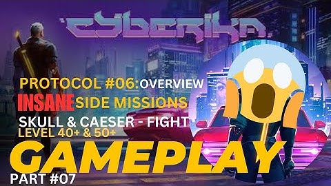 #Cyberika #Gameplay Part 7 - Protocol 6 Overview & INSANE 40+ and 50+ #FIGHTS and #Loot #Tutorial