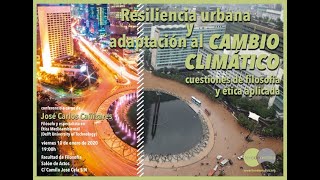 Conferencia de José Carlos Cañizares Gaztelu: &quot;Resiliencia urbana y adaptación al cambio climático&quot;