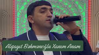 Alqayıt Behmenoğlu Xanım Anam (2026 Trend İfa)