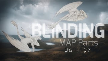 Blinding // MAP Parts 26 + 27