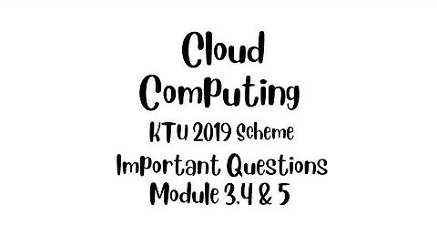 Cloud Computing KTU 2019 Scheme Important questions M3,4,5