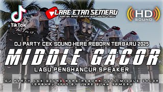DJ PARTY CEK SOUND HERE REBORN SEMI NROTOK FULL MIDDLE GACOR TERBARU 2025 BY LARE ETAN SEMERU
