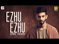 Ezhumin - Ezhu Ezhu Tamil Lyric | Vivek | Anirudh | Ganesh Chandrasekaran