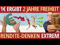 KRASSE RENDITE-GEDANKEN oder wie du aus einem Euro 2 Jahre FINANZIELLE FREIHEIT machen kannst