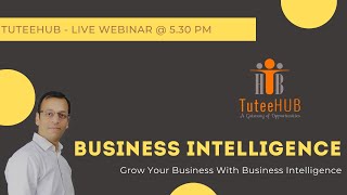 TuteeHUB Webinar - Grow Your Businesses With Business Intelligence !