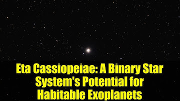 Eta Cassiopeiae: A Binary Star System