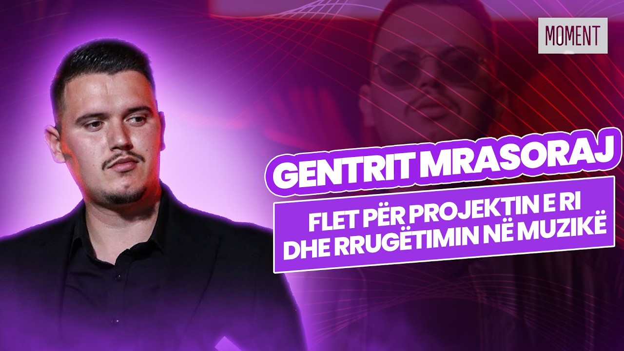 🔴 GENTRIT MRASORAJ FLET PËR PROJEKTIN E RI DHE RRUGËTIMIN NË MUZIKË - MOMENTI