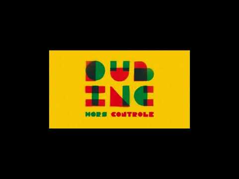 DUB INC - Tout ce qu'ils veulent (Album Hors contrôle)