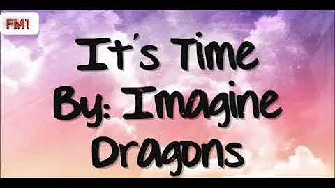 Imagine Dragons - It's Time (Lyrics)