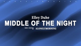 Video thumbnail of "Elley Duhe - Middle Of The Night (Lyrics)"