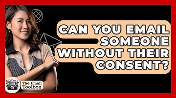 Can You Email Someone Without Their Consent? - TheEmailToolbox.com