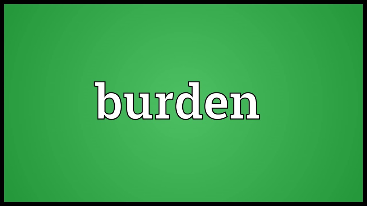 burden meaning in English