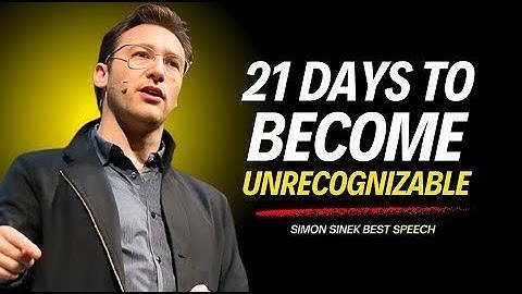 How to Become Unrecognizable in 21 Days | Life-Changing Transformation with Simon Sinek