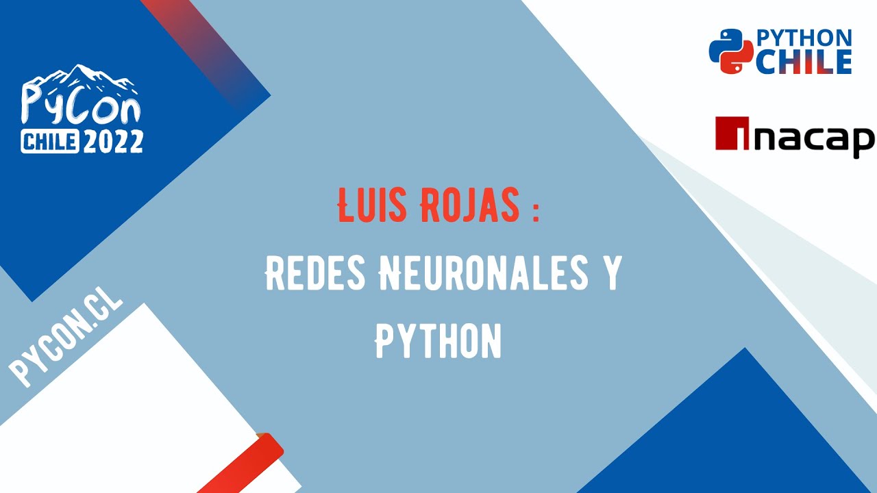 Python Chili PyCon Chile 2022 - Copiapó - Luis Rojas - Redes Neuronales y Python ...