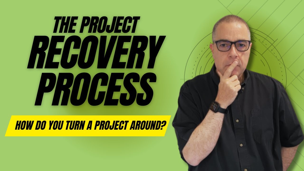 the-project-recovery-process-how-do-you-turn-a-project-around-youtube