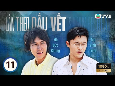 Phim TVB lồng tiếng Lần Theo Dấu Vết (Summer Heat) 11/20 | Đằng Lệ Danh, Mã Đức Chung | 2006
