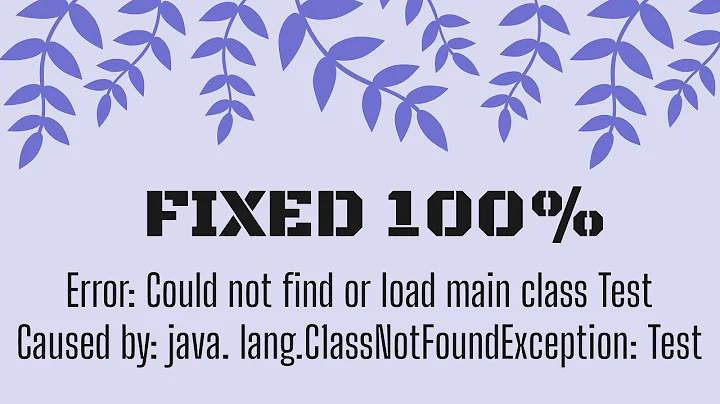 SOLVED - Error: Could not find or load  main class Main (FIXED 100%)