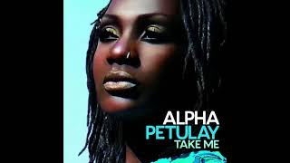 Rafiki Alpha Petulay Take Me