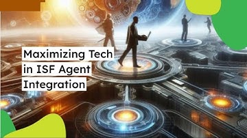 Maximizing Tech in ISF Agent Integration
