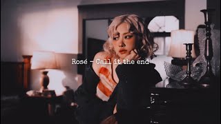 rosé - call it the end (slowed + reverb)