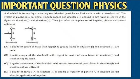 A dumbbell is formed by connecting two identical particles each of mass m with a massless rod. 