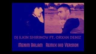 DJ IKO Feat ORXAN DENIZ Menim Balam (Remix 2013) Resimi