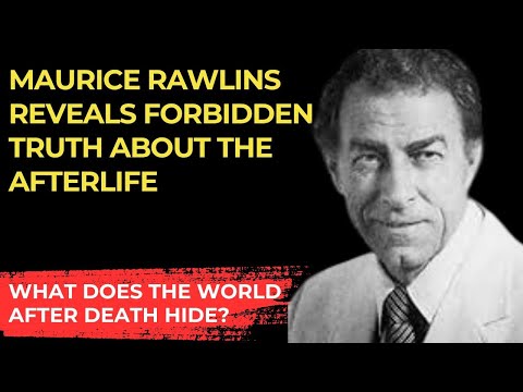 What Really Happens After Death The Forbidden Story Of Dr Maurice Rawlings