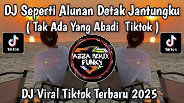 DJ SEPERTI ALUNAN DETAK JANTUNGKU || TAK ADA YANG ABADI REMIX COVER VIRAL TIKTOK YANG KALIAN CARI