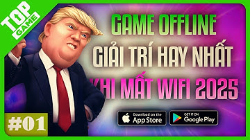 Top Game OFFLINE Mobile Hay 2025 #01 | Game Giải Trí Khi Mất Wifi Mới Nhất Trên Điện Thoại