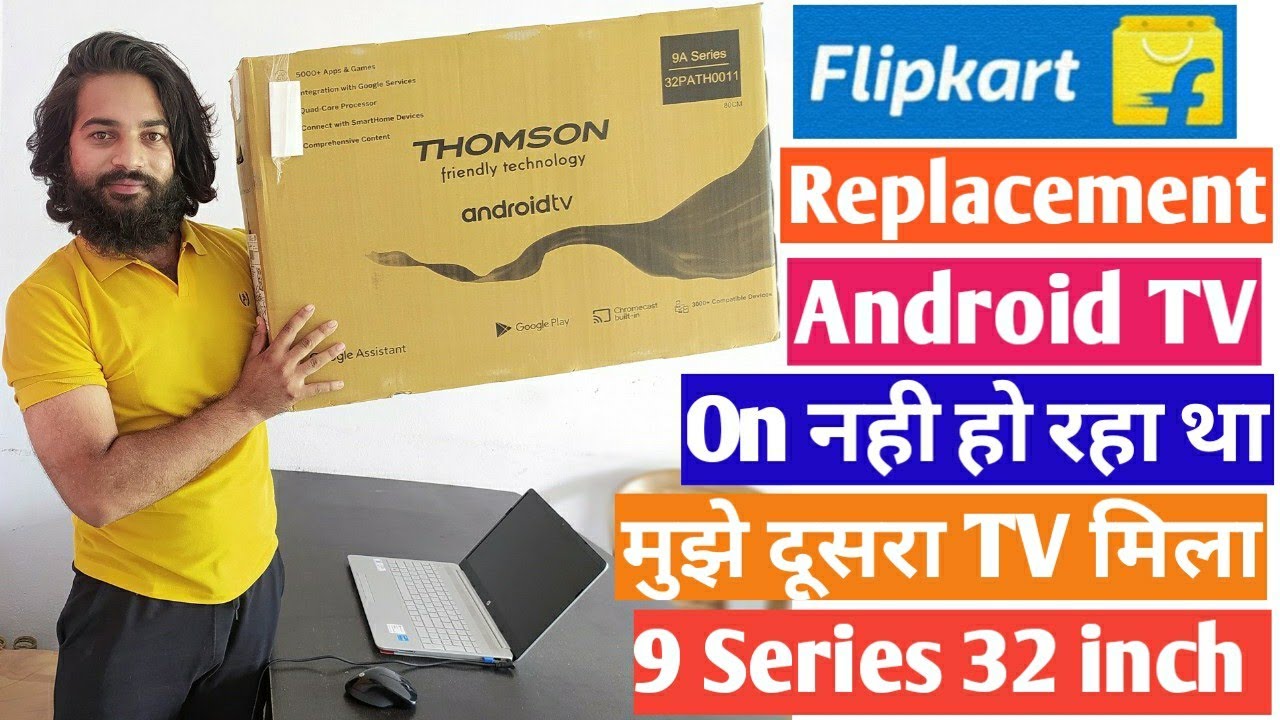 THOMSON 9A 32 inch Android TV Flipkart 2021 Replacement Review | Display On Problem 😡